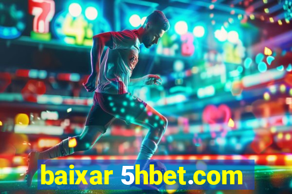 baixar 5hbet.com