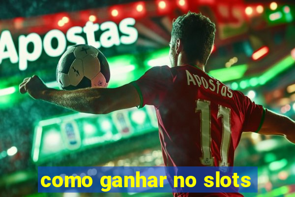 como ganhar no slots