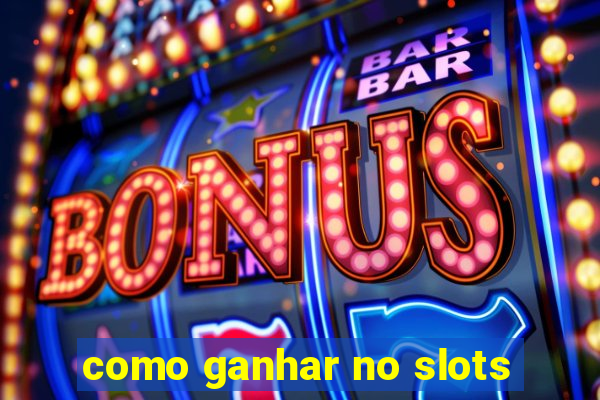 como ganhar no slots