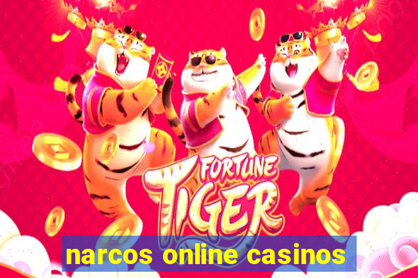 narcos online casinos