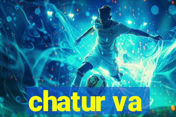 chatur va