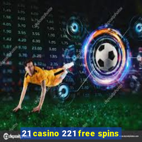 21 casino 221 free spins