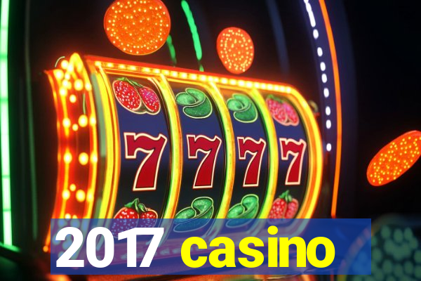 2017 casino