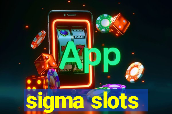 sigma slots