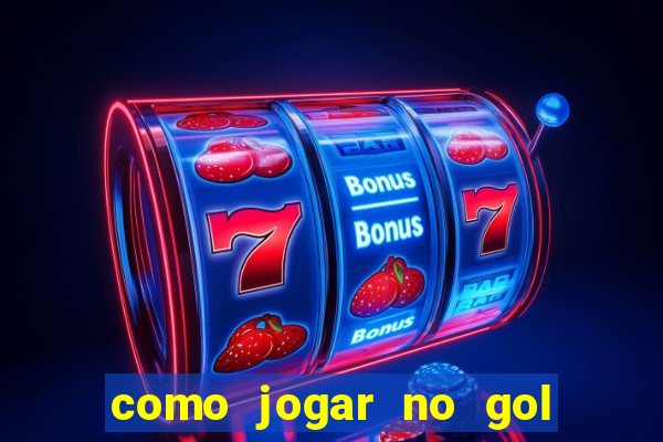 como jogar no gol da sorte