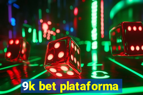 9k bet plataforma