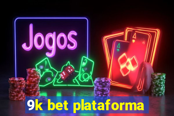 9k bet plataforma