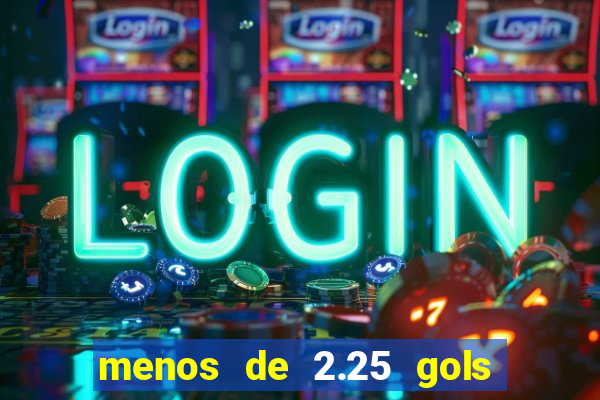 menos de 2.25 gols o que significa