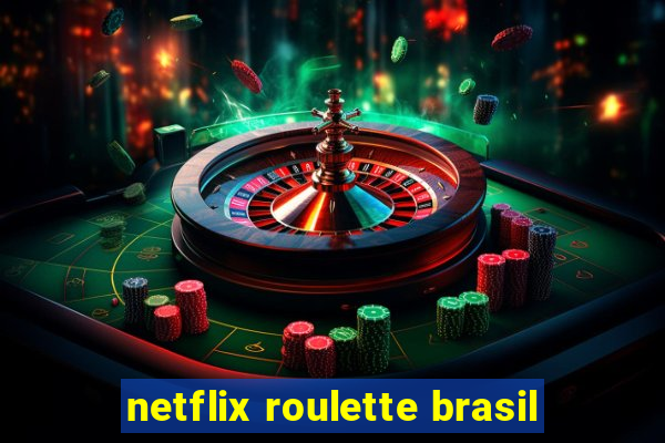 netflix roulette brasil