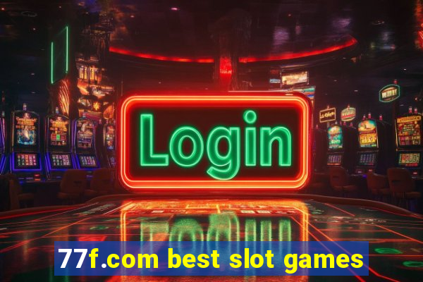 77f.com best slot games