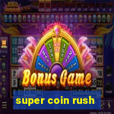 super coin rush