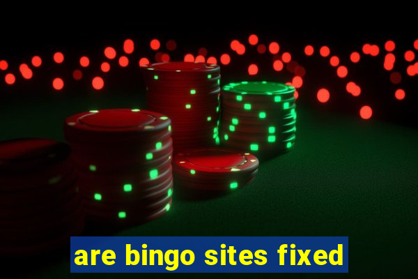 are bingo sites fixed