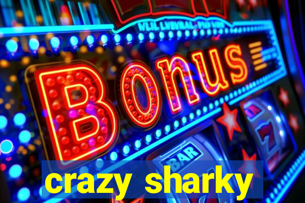 crazy sharky