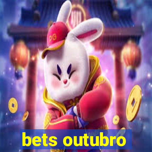 bets outubro