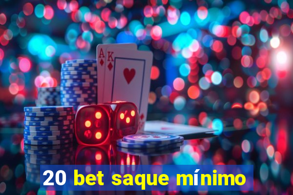 20 bet saque mínimo