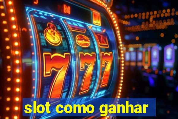 slot como ganhar