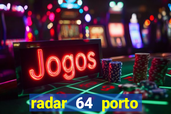 radar 64 porto seguro notícias de hoje