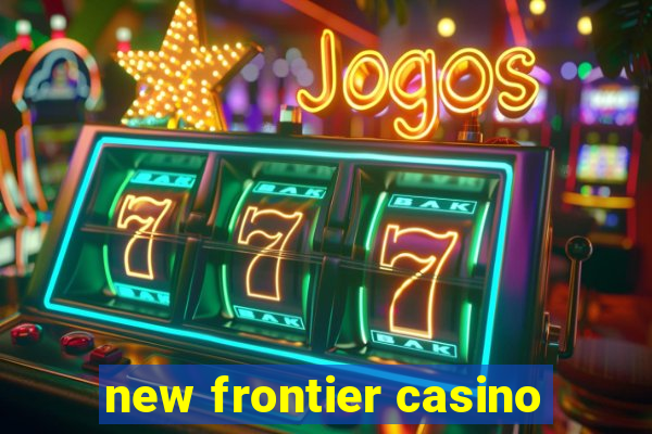 new frontier casino