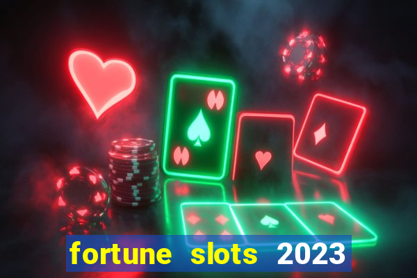 fortune slots 2023 paga mesmo