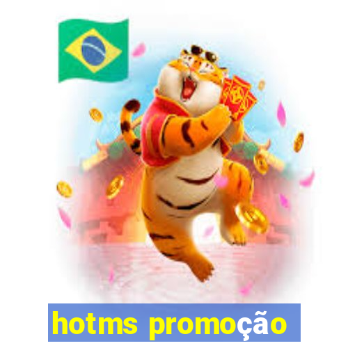 hotms promoção