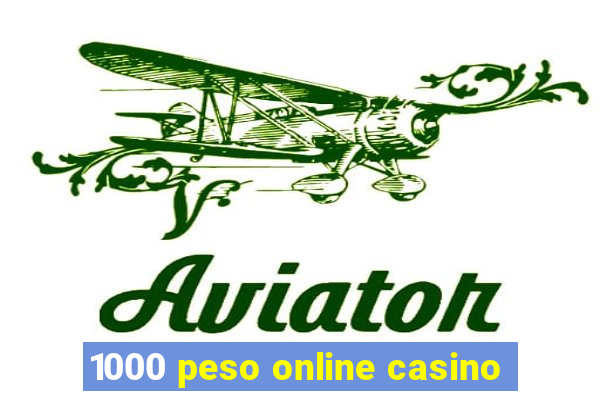 1000 peso online casino