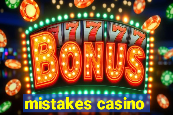 mistakes casino