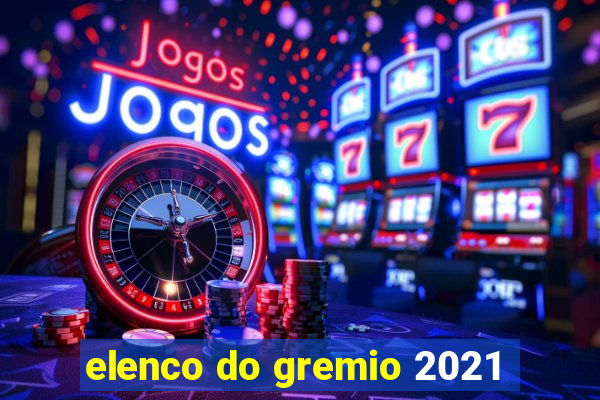 elenco do gremio 2021