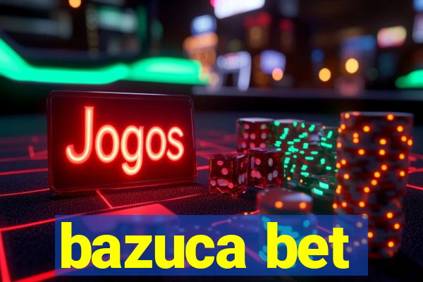 bazuca bet