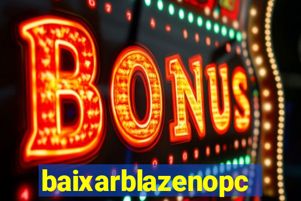 baixarblazenopc