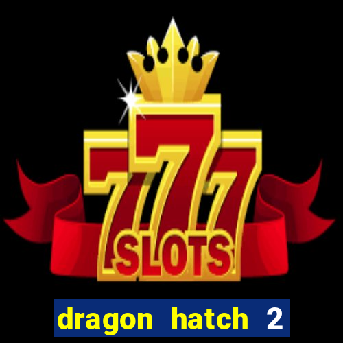 dragon hatch 2 slot demo