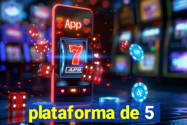 plataforma de 5