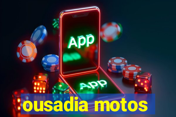 ousadia motos