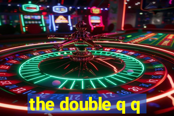 the double q q