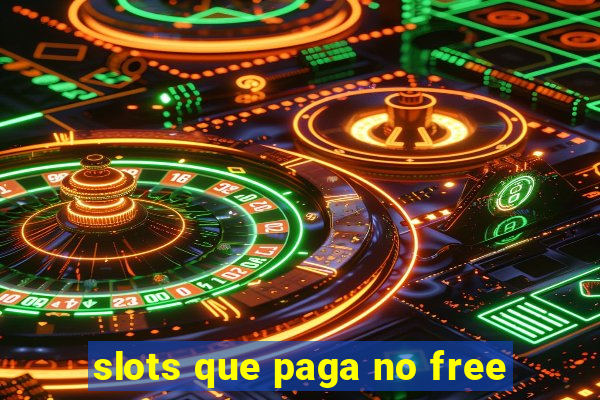 slots que paga no free