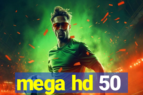 mega hd 50