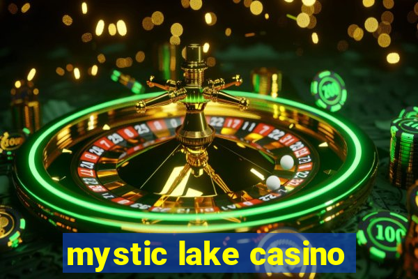 mystic lake casino