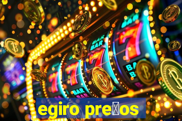 egiro pre莽os