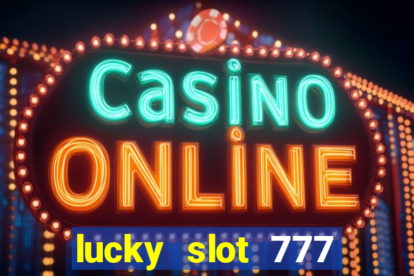 lucky slot 777 paga mesmo