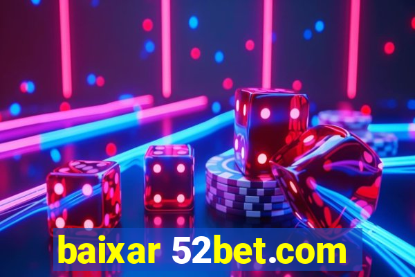 baixar 52bet.com