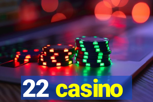 22 casino