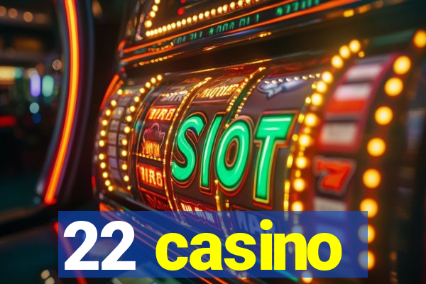 22 casino