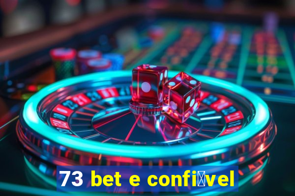 73 bet e confi谩vel