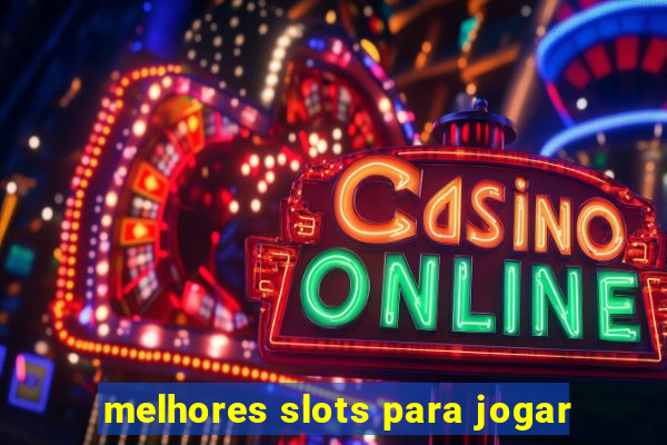 melhores slots para jogar