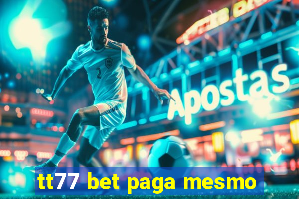 tt77 bet paga mesmo