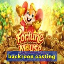 backroon casting