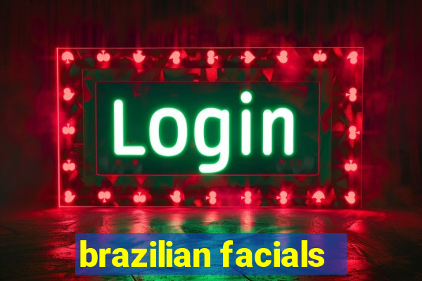 brazilian facials