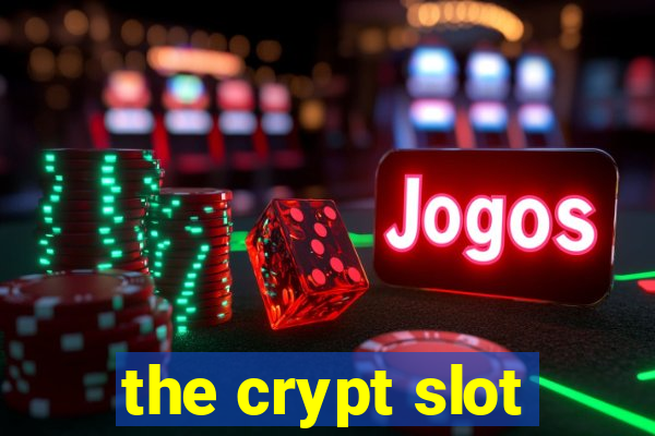 the crypt slot