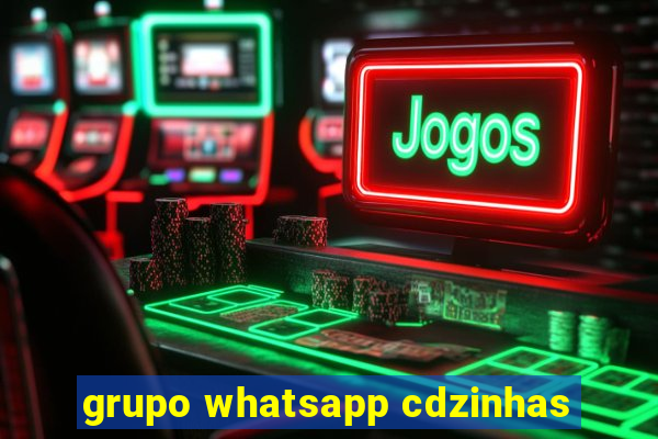 grupo whatsapp cdzinhas