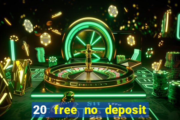 20 free no deposit casino slots