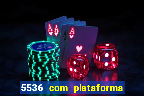 5536 com plataforma de jogos